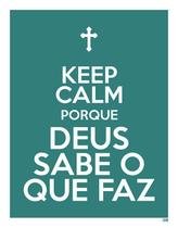 Placa Decorativa - Keep Calm Porque Deus Sabe Que F 36X46