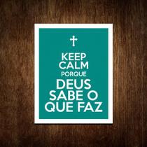 Placa Decorativa - Keep Calm Porque Deus Sabe Que F 36X46