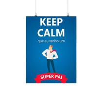 Placa Decorativa Keep Calm Que Eu Tenho Um Super Pai 20X30Cm