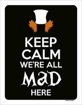 Placa Decorativa - Keep Calm We'Re All Mad Here 18X23