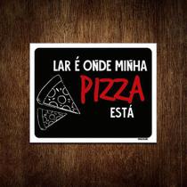 Placa Decorativa - Lar Onde Minha Pizza Está 27X35