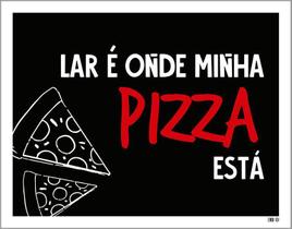 Placa Decorativa - Lar Onde Minha Pizza Está 27X35