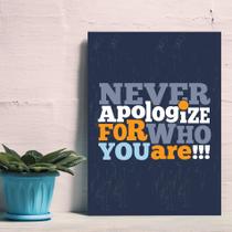 Placa Decorativa MDF Frase Never Apologize 30x40