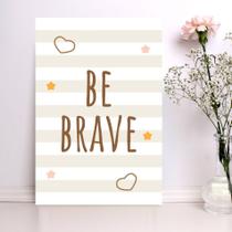 Placa Decorativa MDF Infantil Be Brave Marrom 30x40cm