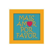 Placa Decorativa Moldura Quadrada - Frases - Mais Amor - cod. 5318