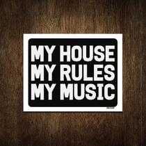 Placa Decorativa - My House My Rules My Music 18X23