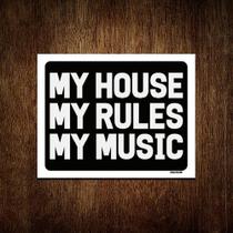 Placa Decorativa - My House My Rules My Music 18x23