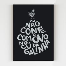 Placa decorativa não conte com o ovo no cu da galinha 20x29