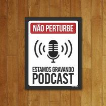 Placa Decorativa Não Perturbe. Estamos Gravando Podcast