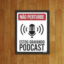 Placa Decorativa Não Perturbe. Estou Gravando Podcast