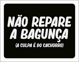 Placa Decorativa - Não Repare Bagunça Culpa Cachorro 36X46