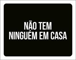 Placa Decorativa - Não Tem Ninguém Em Casa 36X46
