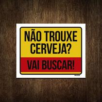 Placa Decorativa - Não Trouxe Cerveja Vai Buscar 27X35 Placa Decorativa - Não Trouxe Cerveja Vai Buscar 27X35
