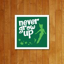Placa Decorativa - Never Grow Up