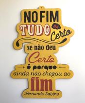 Placa Decorativa " No fim tudo da certo " Placa Decorativa " No fim tudo da certo "