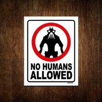 Placa Decorativa - No Humans Allowed 27x35 - Sinalizo