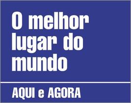 Placa Decorativa - O Melhor Do Mundo Aqui E Agora 36X46 Placa Decorativa - O Melhor Do Mundo Aqui E Agora 36X46