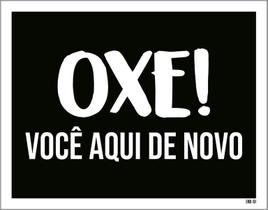 Placa Decorativa - Oxe Você Aqui De Novo 36X46