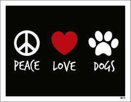 Placa Decorativa - Peace Love Dogs 18X23