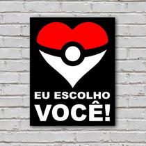 Placa Decorativa Pokemon Eu Escolho Você Coração