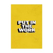 Placa Decorativa Put In The Work Frase 50x70cm Placa Decorativa Put In The Work Frase 50x70cm