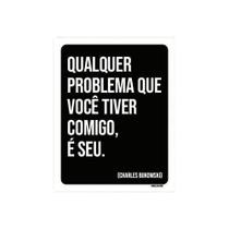 Placa Decorativa - Qualquer Problema Comigo 18X23