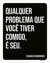 Placa Decorativa - Qualquer Problema Comigo 18X23