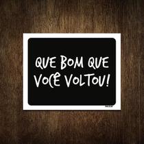 Placa Decorativa - Que Bom Que Você Voltou 18X23