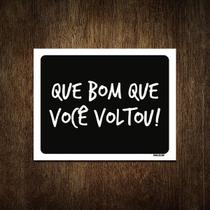 Placa Decorativa - Que Bom Que Você Voltou 36X46