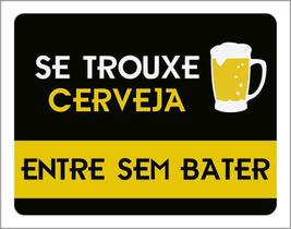 Placa Decorativa - Se Trouxe Cerveja Entre Sem Bater 36X46