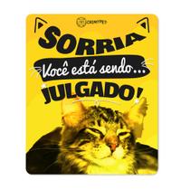 Placa Decorativa Sorria, você está sendo julgado CatMyPet