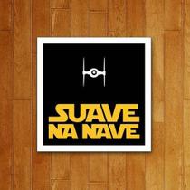 Placa Decorativa - Suave Na Nave (27X27)