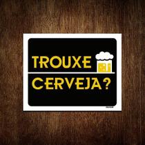 Placa Decorativa - Trouxe Cerveja 18x23