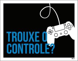 Placa Decorativa - Trouxe Controle Os 27X35