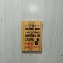 Placa decorativa "Use o banheiro como se tivesse cometido um crime" Placa decorativa "Use o banheiro como se tivesse cometido um crime"