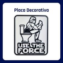 Placa Decorativa "Use The Force" Placa Decorativa "Use The Force"