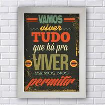 Placa Decorativa Vamos Viver tudo que há para viver C/ Moldura premium - clicstore