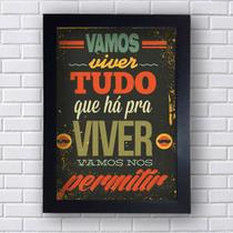 Placa Decorativa Vamos Viver tudo que há para viver C/ Moldura premium