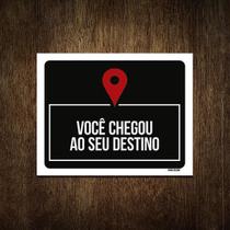 Placa Decorativa - Você Chegou Ao Seu Destino 18X23