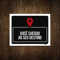 Placa Decorativa - Você Chegou Ao Seu Destino 36X46