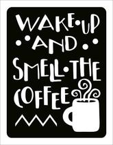 Placa Decorativa - Wake Up And Smell The Coffe Café 18X23