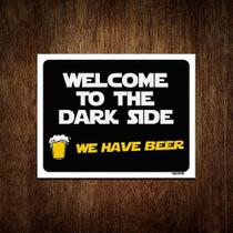 Placa Decorativa - Welcome To Dark Side We Have Beer 18x23