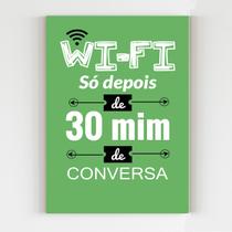 Placa decorativa wifi so depois de 30 min de conversa mdf A4