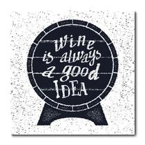 Placa Decorativa - Wine is always a good idea - 0707plmk