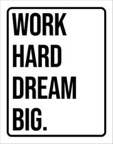 Placa Decorativa - Work Hard Dream Big 27X35