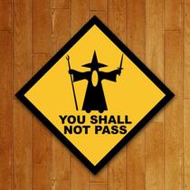 Placa Decorativa - You Shall Not Pass Placa Decorativa - You Shall Not Pass