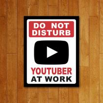 Placa Decorativa - Youtuber At Work Placa Decorativa - Youtuber At Work