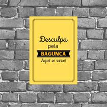 Placa Desculpa Pela Bagunça 18x27cm