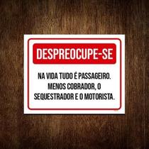 Placa Despreocupe-Se Na Vida Tudo É Passageiro 27X35