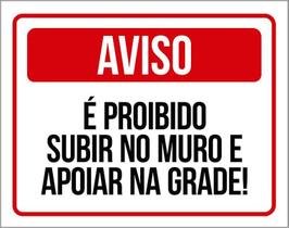 Placa É Proibido Subir No Muro E Apoiar Na Grade 18X23
